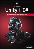 Unity i C#. Praktyka programowania gier. Autor: Jacek Ross. SmakLiter.pl Okładka książki Unity i C#. Praktyka programowania gier