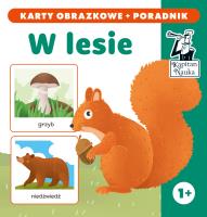 W lesie. Karty obrazkowe i poradnik. Kapitan Nauka. Autor: Opracowanie zbiorowe. SmakLiter.pl Okładka książki W lesie. Karty obrazkowe i poradnik. Kapitan Nauka