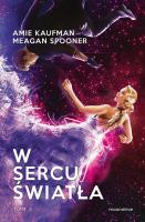 W sercu światła T.3. Autor: Amie Kaufman, Megan Spooner. SmakLiter.pl Okładka książki W sercu światła T.3