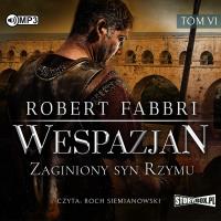 Wespazjan T.6 Zaginiony syn Rzymu audiobook. Autor: Robert Fabbri. SmakLiter.pl Okładka książki Wespazjan T.6 Zaginiony syn Rzymu audiobook