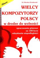 Wielcy kompozytorzy polscy w drodze do wolności. Autor: Mirosław Drożdżowski. SmakLiter.pl Okładka książki Wielcy kompozytorzy polscy w drodze do wolności