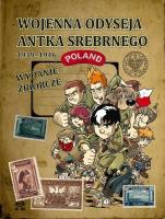 Wojenna odyseja Antka Srebrnego 1939-1946. Autor: Robaczewski Tomasz, Drojewski Grzegorz, Konarski Michał, Ronek Hubert. SmakLiter.pl Okładka książki Wojenna odyseja Antka Srebrnego 1939-1946