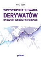 Okładka książki Wpływ opodatkowania derywatów na rozwój rynków finansowych