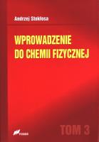 Wprowadzenie do chemii fizycznej T.3. Autor: Andrzej Stokłosa. SmakLiter.pl Okładka książki Wprowadzenie do chemii fizycznej T.3