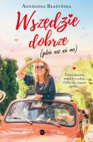 Wszędzie dobrze, gdzie nas nie ma. Autor: AGNIESZKA BŁAŻYŃSKA. SmakLiter.pl Okładka książki Wszędzie dobrze, gdzie nas nie ma