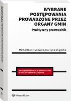 Wybrane postępowania prowadzone przez organy gmin Praktyczny przewodnik. Autor: Bursztynowicz Michał, Sługocka Martyna. SmakLiter.pl Okładka książki Wybrane postępowania prowadzone przez organy gmin Praktyczny przewodnik
