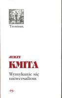 Wymykanie się uniwersaliom. Autor: Kmita Jerzy. SmakLiter.pl Okładka książki Wymykanie się uniwersaliom