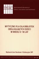 Wytyczne IFLA dla bibliotek obsługujących dzieci... Autor: Sabina Grabowska (red.), G. Lewandowicz-Nosal, R. Brzóska. SmakLiter.pl Okładka książki Wytyczne IFLA dla bibliotek obsługujących dzieci..