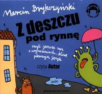 Z Deszczu Pod Rynnę. Wiersze Audio CD - Audiobook. Autor: Brykczyński Marcin. SmakLiter.pl Okładka książki Z Deszczu Pod Rynnę. Wiersze Audio CD - Audiobook