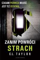 Zanim powróci strach. Autor: C.L. Taylor. SmakLiter.pl Okładka książki Zanim powróci strach