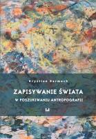 Zapisywanie świata. Autor: Darmach Krystian. SmakLiter.pl Okładka książki Zapisywanie świata