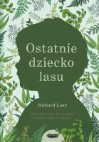 Okładka książki Zapowiedź: Ostatnie dziecko lasu. Jak ocalić nasze dzieci przed zespołem deficytu natury. Wyd III