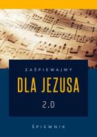 Zaśpiewajmy dla Jezusa 2.0 - śpiewnik religijny. Autor:   Praca zbiorowa. SmakLiter.pl Okładka książki Zaśpiewajmy dla Jezusa 2.0 - śpiewnik religijny
