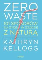 Okładka książki Zero waste. 101 sposobów na życie w zgodzie z naturą