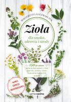 Zioła dla smaku, zdrowia i urody. Autor: Kaczmarczyk Małgorzata. SmakLiter.pl Okładka książki Zioła dla smaku, zdrowia i urody