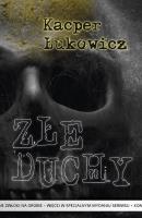 Złe duchy. Autor: Kacper Łukowicz. SmakLiter.pl Okładka książki Złe duchy