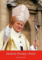 Zmienił Polskę i Świat. Autor: Andrzej Mazurek. SmakLiter.pl Okładka książki Zmienił Polskę i Świat