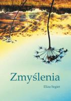 Zmyślenia. Autor: Segiet Eliza. SmakLiter.pl Okładka książki Zmyślenia