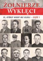 Żołnierze wyklęci. Ci, którzy nigdy nie ulegli T.1. Autor: Korpyś Ireneusz  Kępa Józefina. SmakLiter.pl Okładka książki Żołnierze wyklęci. Ci, którzy nigdy nie ulegli T.1