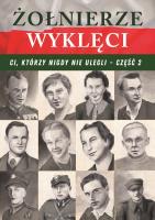 Żołnierze wyklęci. Ci, którzy nigdy nie ulegli T.2. Autor: Korpyś Ireneusz  Kępa Józefina. SmakLiter.pl Okładka książki Żołnierze wyklęci. Ci, którzy nigdy nie ulegli T.2