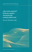 Aby świat uwierzy. Wybrane aspekt ekumenicznej teologii politycznej. Autor: Składanowski Marcin. SmakLiter.pl Okładka książki Aby świat uwierzy. Wybrane aspekt ekumenicznej teologii politycznej