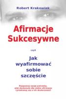Afirmacje Sukcesywne. Autor: Robert Krakowiak. SmakLiter.pl Okładka książki Afirmacje Sukcesywne
