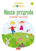 Akademia Eko wiedzy. Nasza przyroda. Autor: KRYSTYNA BARDOS ADAM BARDOS. SmakLiter.pl Okładka książki Akademia Eko wiedzy. Nasza przyroda
