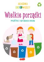 Akademia Eko wiedzy. Wielkie porządki. Autor: KRYSTYNA BARDOS ADAM BARDOS. SmakLiter.pl Okładka książki Akademia Eko wiedzy. Wielkie porządki