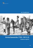 Armia Bawarska 1792-1815 (2). Autor: Snopkiewicz Jan. SmakLiter.pl Okładka książki Armia Bawarska 1792-1815 (2)