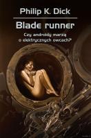 Blade runner. Czy androidy marzą o elektrycznych owcach? wyd. 3. Autor: Philip K. Dick. SmakLiter.pl Okładka książki Blade runner. Czy androidy marzą o elektrycznych owcach? wyd. 3
