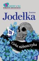 Córka nieboszczyka. Siostry Raj. Tom 1. Autor: Jodełka Joanna. SmakLiter.pl Okładka książki Córka nieboszczyka. Siostry Raj. Tom 1