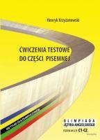 Ćwiczenia testowe do części pisemnej Olimpiada języka angielskiego. Autor: Krzyżanowski Henryk. SmakLiter.pl Okładka książki Ćwiczenia testowe do części pisemnej Olimpiada języka angielskiego