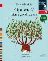 Czytam sobie Eko - Opowieść starego drzewa. Autor: Winnicka Ewa. SmakLiter.pl Okładka książki Czytam sobie Eko - Opowieść starego drzewa