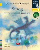 Czytam sobie - Smog w centrum miasta. Autor: Łoskot-Cichocka Dorota. SmakLiter.pl Okładka książki Czytam sobie - Smog w centrum miasta
