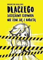 Dlaczego szczęśliwy człowiek nie żeni się z... Autor: Marcin Michalski. SmakLiter.pl Okładka książki Dlaczego szczęśliwy człowiek nie żeni się z..