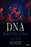 DNA Nastolatka. Autor: Franciszek Górski, Ponikiewski Jacek. SmakLiter.pl Okładka książki DNA Nastolatka