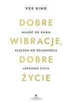 Okładka książki Dobre wibracje, dobre życie. Miłość do siebie kluczem do osiągnięcia lepszego życia