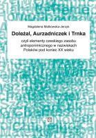 Doleżał, Aurzadniczek i Trnka czyli elementy czeskiego zasobu antorponimicznego w nazwiskach Polaków pod koniec XX wieku. Autor: Matkowska-Jerzyk
 Magdalena. SmakLiter.pl Okładka książki Doleżał, Aurzadniczek i Trnka czyli elementy czeskiego zasobu antorponimicznego w nazwiskach Polaków pod koniec XX wieku