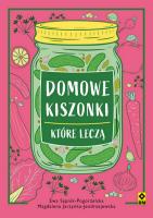 Domowe kiszonki, które leczą. Autor: Ewa Sypnik-Pogorzelska i Magdalena Jendrzejewska-. SmakLiter.pl Okładka książki Domowe kiszonki, które leczą