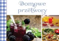 Domowe przetory. Autor: Opracowanie zbiorowe. SmakLiter.pl Okładka książki Domowe przetory