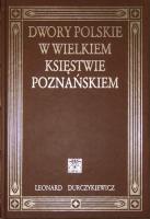 Okładka książki Dwory polskie w Wielkiem Księstwie Poznańskiem