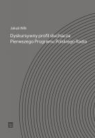 Dyskursywny profil słuchacza. Pierwszego Programu Polskiego Radia. Autor: Wilk-Jakubowski Grzegorz. SmakLiter.pl Okładka książki Dyskursywny profil słuchacza. Pierwszego Programu Polskiego Radia
