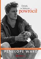 Dzień, w którym powrócił. Autor: Penelope Ward. SmakLiter.pl Okładka książki Dzień, w którym powrócił