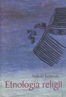 Etnologia religii. Autor: Szyjewski Andrzej. SmakLiter.pl Okładka książki Etnologia religii