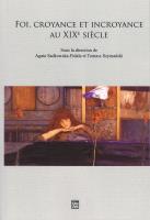 FOI, CROYANCE ET ICROYANCE AU XIXe SIECLE. Autor: Szymański Tomasz, Sadkowska-Fidala Agata. SmakLiter.pl Okładka książki FOI, CROYANCE ET ICROYANCE AU XIXe SIECLE