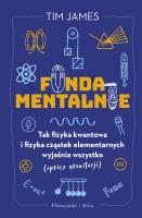 Fundamentalnie. Tak fizyka kwantowa i fizyka .... Autor: Tim James. SmakLiter.pl Okładka książki Fundamentalnie. Tak fizyka kwantowa i fizyka ...