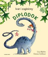 Ivar i zagubiony diplodok. Autor: Lisa Bjarbo, Emma Gothner, Iwona Jędrzejewska. SmakLiter.pl Okładka książki Ivar i zagubiony diplodok