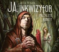 Ja, inkwizytor. Przeklęte kobiety - Audiobook. Autor: Jacek Piekara. SmakLiter.pl Okładka książki Ja, inkwizytor. Przeklęte kobiety - Audiobook