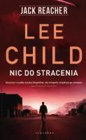 Jack Reacher: Nic do stracenia. Autor: Child Lee. SmakLiter.pl Okładka książki Jack Reacher: Nic do stracenia