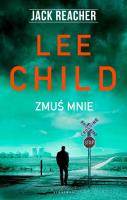 Jack Reacher: Zmuś mnie. Autor: Child Lee. SmakLiter.pl Okładka książki Jack Reacher: Zmuś mnie